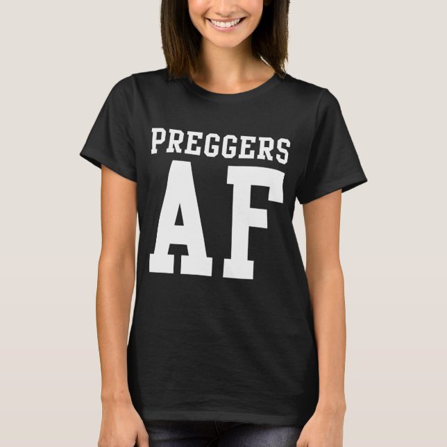 Preggers AF T Shirt (Framsida)