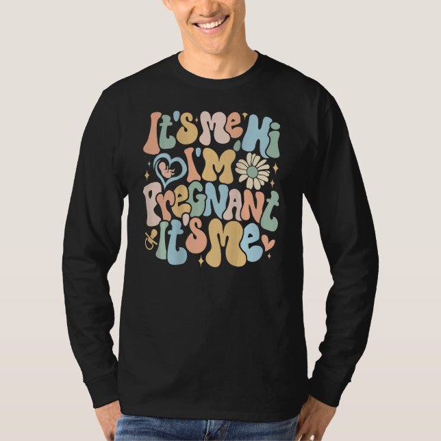 Pregnancy Announcemen Its Me Hi Im Pregnant Its Me T Shirt (Framsida)