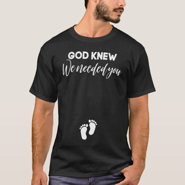 Pregnancy Announcement Christian God Knew We Neede T Shirt (Framsida)