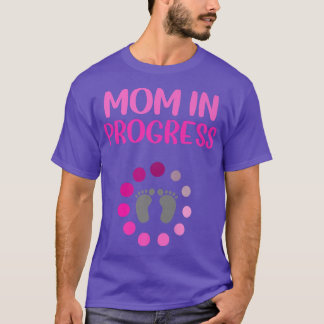 Pregnancy Announcement Mom In Progress First Baby T Shirt