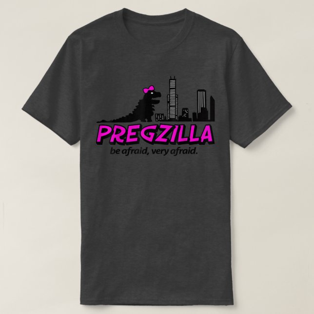 Pregzilla Be Afraid, Very Afraid Cute Pregnancy Mo T Shirt (Design framsida)