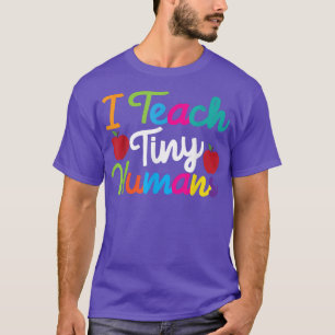 PreK Kindergarten Lärardesign I Teach Tiny Huma T Shirt