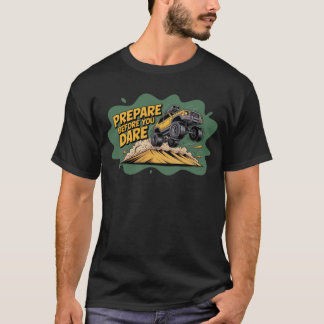 Prepare Before You Dare -Off-Road Survival Cartoon T Shirt