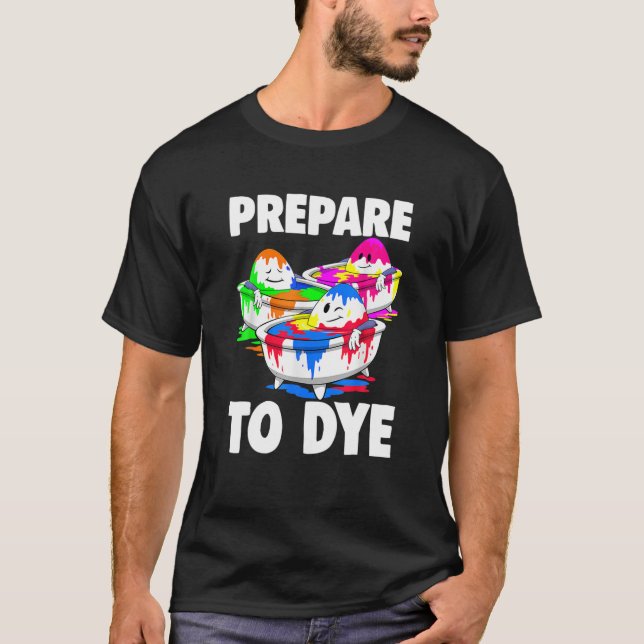 Prepare To Dye Easter Costume Men Happy Easter Day T Shirt (Framsida)