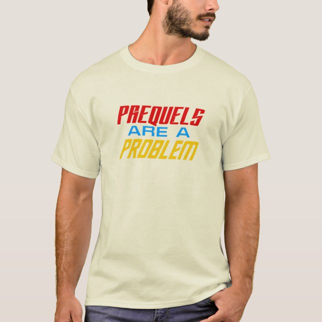 Prequels Are A Problem T-Shirt (Framsida)
