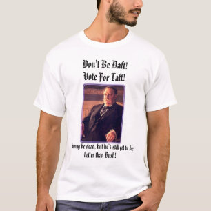 pres_taft är inte tokig! Rösta för Taft! , Kan T-shirt