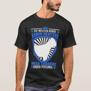 Presa Canario Personal Spruch Dogo Canario Hund T Shirt