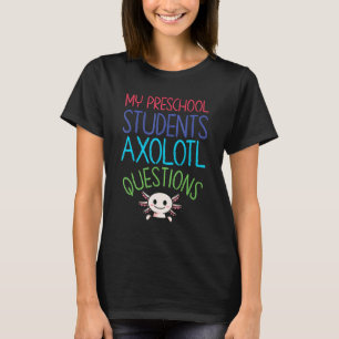 Preschool Teacher I Axolotl Frågar Rainbow Earl T Shirt