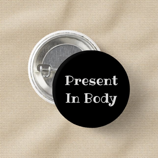 Present in Body Funny Office Pinback Button Knapp (Skapare uppladdad)