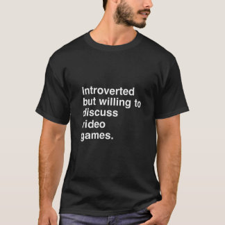 Presenterad men villig att diskutera videospel t shirt