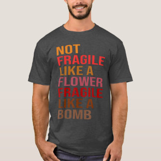 Presentidé Inte ömtålig som en blomma Ömtålig som T Shirt