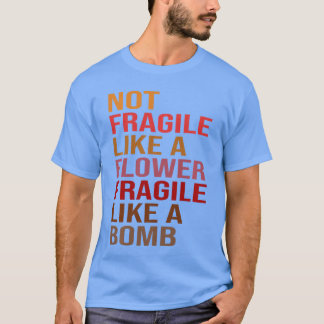 Presentidé Inte ömtålig som en blomma ömtålig som  T Shirt