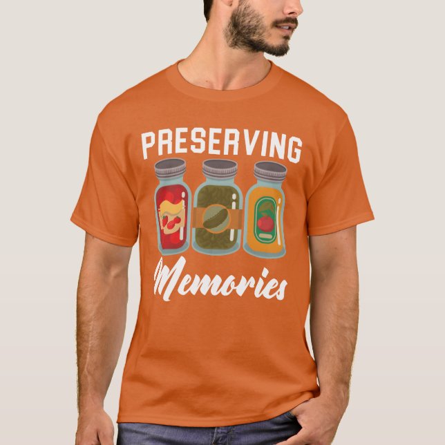 Preserving Memories Food Container Canning friends T Shirt (Framsida)