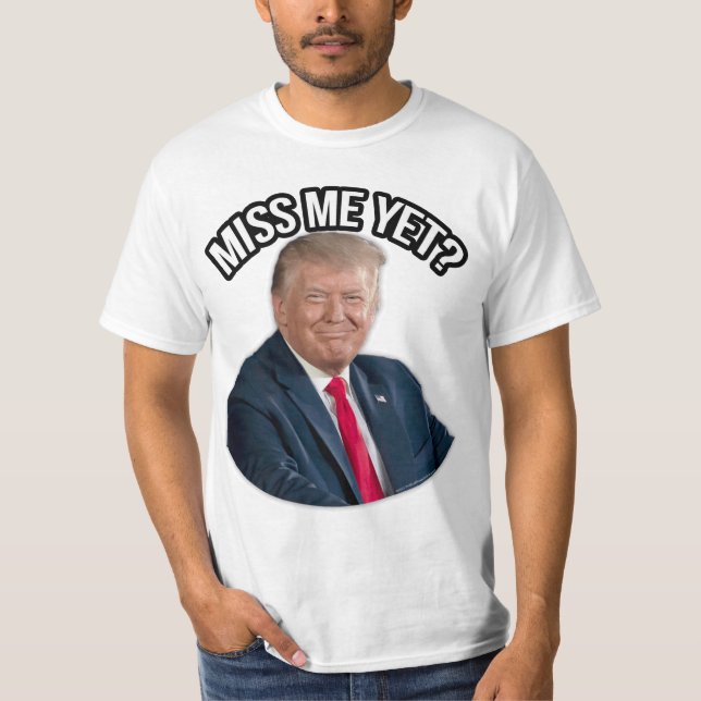 President Donald J. Trump, missar du mig än? T Shirt (Framsida)