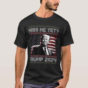 President Donald Trump Miss Me ännu Funny 2024 Ug T Shirt