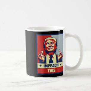 President Donald Trump Supporter Gifts Impeach Thi Kaffemugg