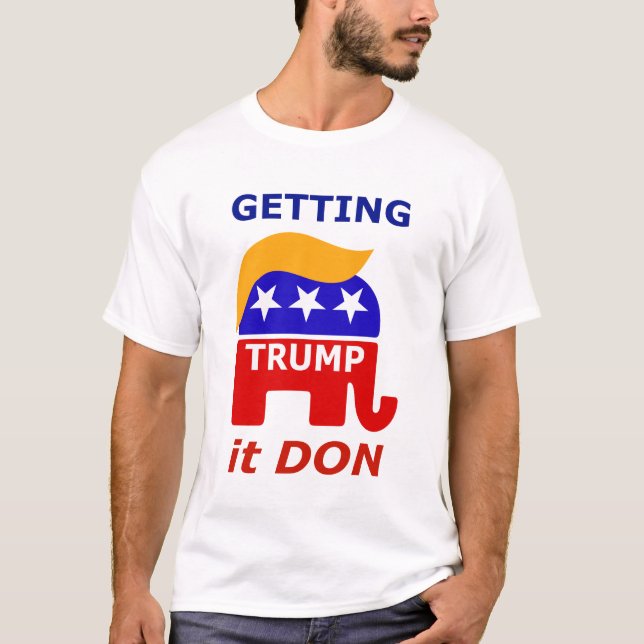 President Trump är "Hämta det DON" T Shirt (Framsida)