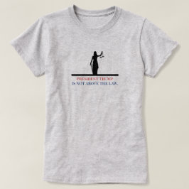 President Trump ligger inte över Lag Dam-rättvisan T Shirt