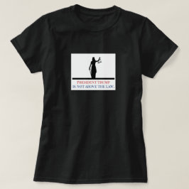 President Trump ligger inte över Lag Dam-rättvisan T Shirt