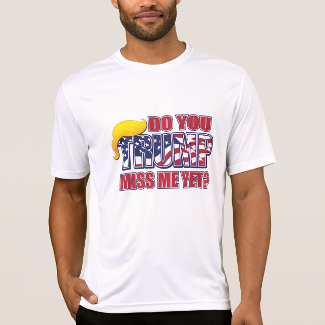 President Trump - miss Me ändå T Shirt (Framsida)