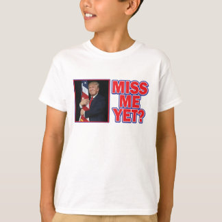 President Trump - miss Me ändå T Shirt