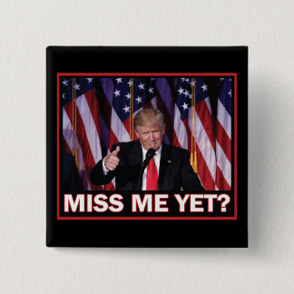 President Trump Miss Me ännu Knapp