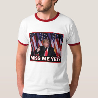 President Trump miss Me ännu T Shirt