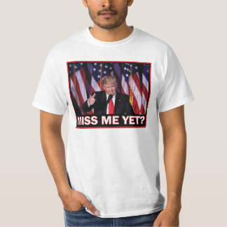 President Trump miss Me ännu T Shirt