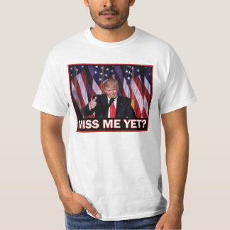 President Trump miss Me ännu T Shirt