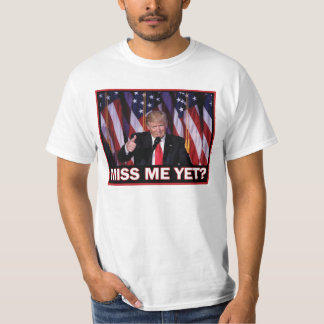 President Trump - Mmissa mig ännu T Shirt