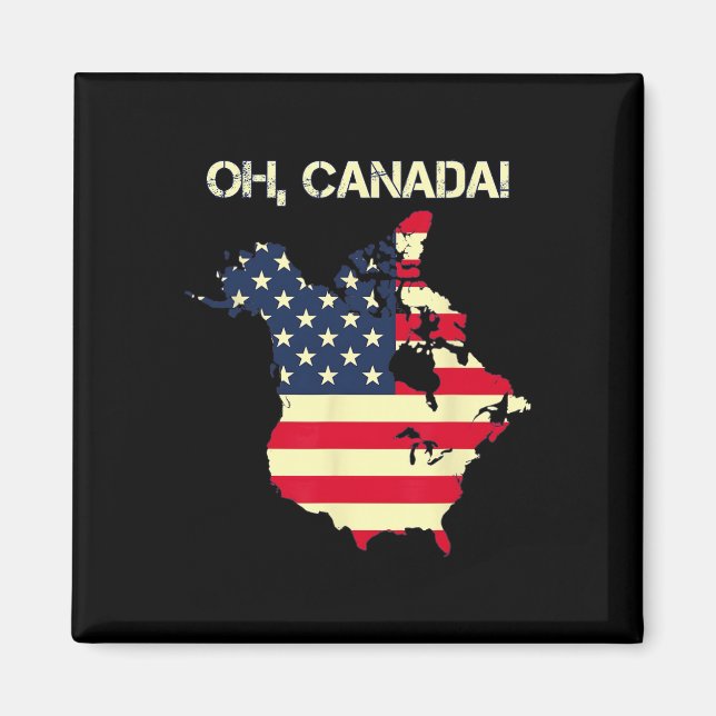 President Trump Say Oh Canada Karta American Flagg Magnet (Framsidan)