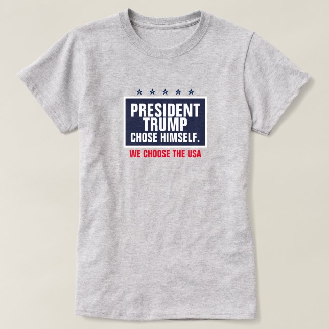 President Trump valde Himself Vi Välj USA T Shirt (Design framsida)