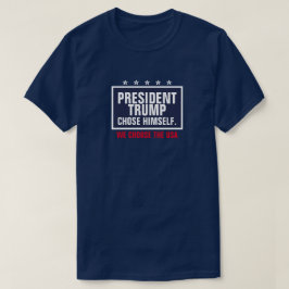 President Trump valde Himself Vi Välj USA T Shirt