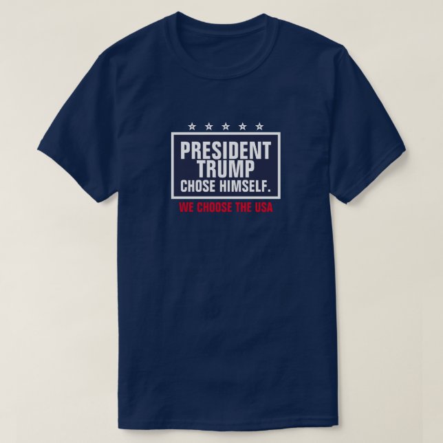 President Trump valde Himself Vi Välj USA T Shirt (Design framsida)