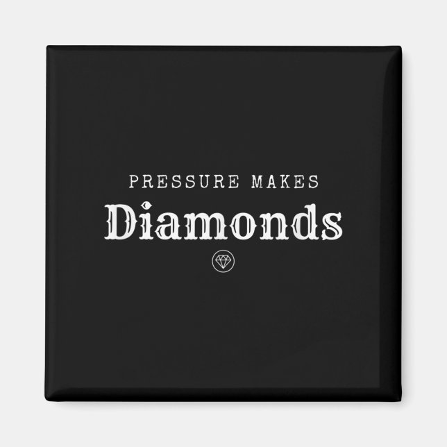Pressure Makes Diamond Insrational Motivational De Magnet (Framsidan)