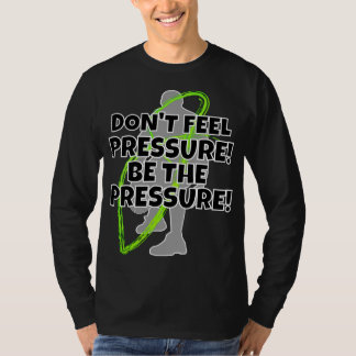 PRESSURE MOTTO T SHIRT