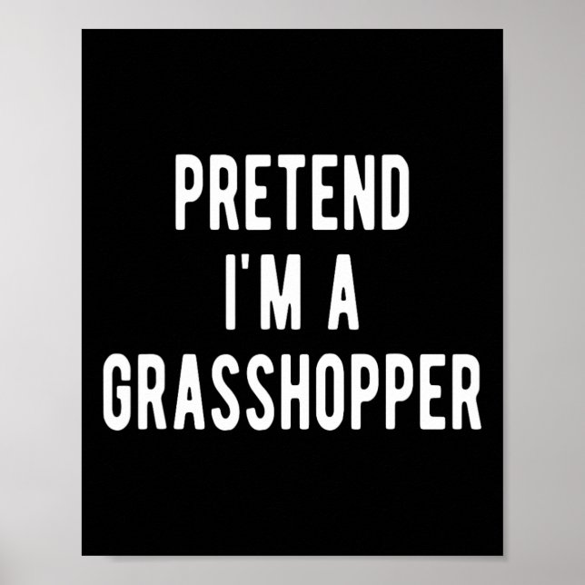 Pretend I Am A Grhopper Costume Insects Lover Grho Poster (Framsidan)