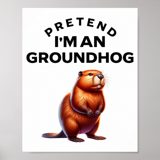 Pretend I’m A Groundhog Rolig Lat Kostym _1  Poster (Framsidan)
