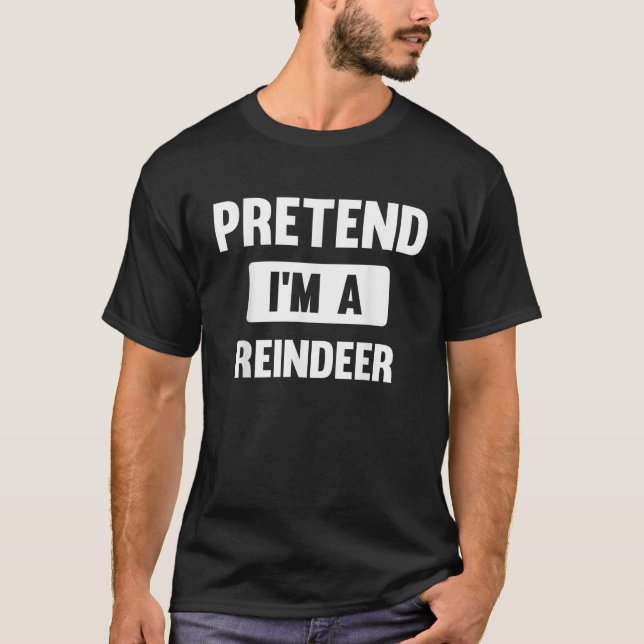 Pretend I m A Reindeer Funny Halloween Costume  T Shirt (Framsida)