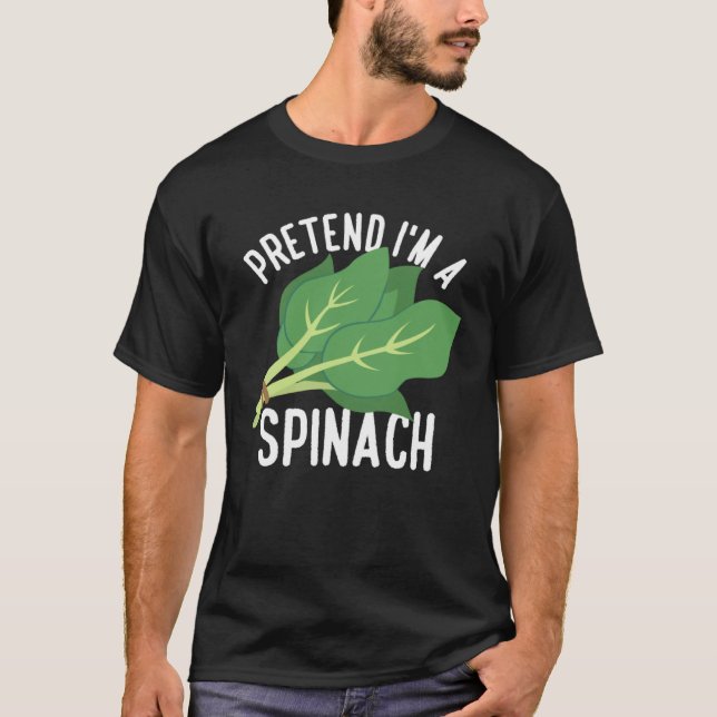 Pretend I m A Spinach Spinach Vegetables T Shirt (Framsida)