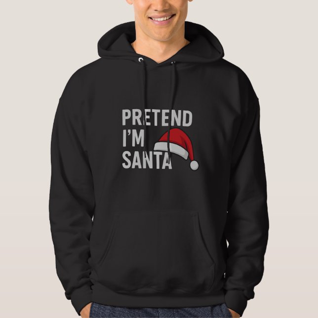 Pretend I’m Santa - Funny Christmas Humor Hoodie (Framsida)