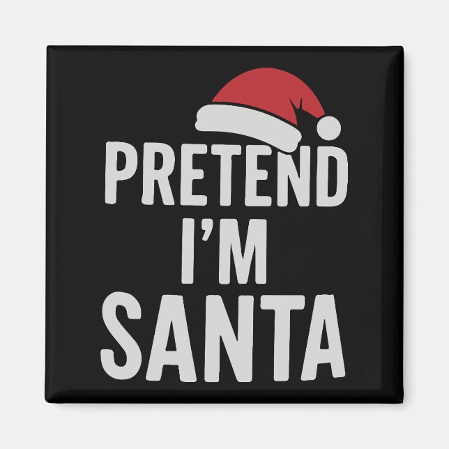 Pretend I’m Santa - Funny Christmas Humor Magnet (Framsidan)