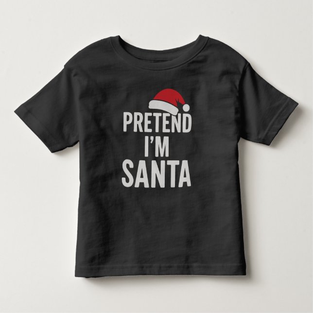 Pretend I’m Santa - Funny Christmas Humor T Shirt (Framsida)