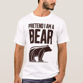 Pretend I'm A Bear T Shirt