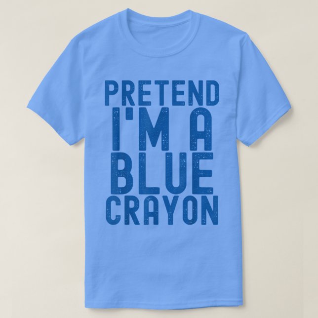 Pretend I'm A Blue Crayon Funny Lazy Halloween Cos T Shirt (Design framsida)