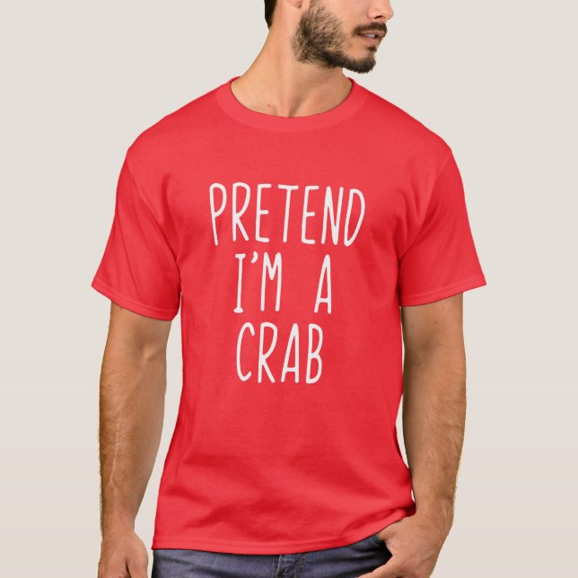 Pretend I'm A Crab Costume Halloween Lazy Easy T Shirt (Framsida)