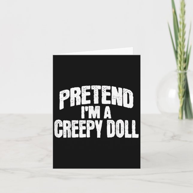 Pretend I'm A Creepy Doll Funny Halloween Costume  Kort (Framsida)