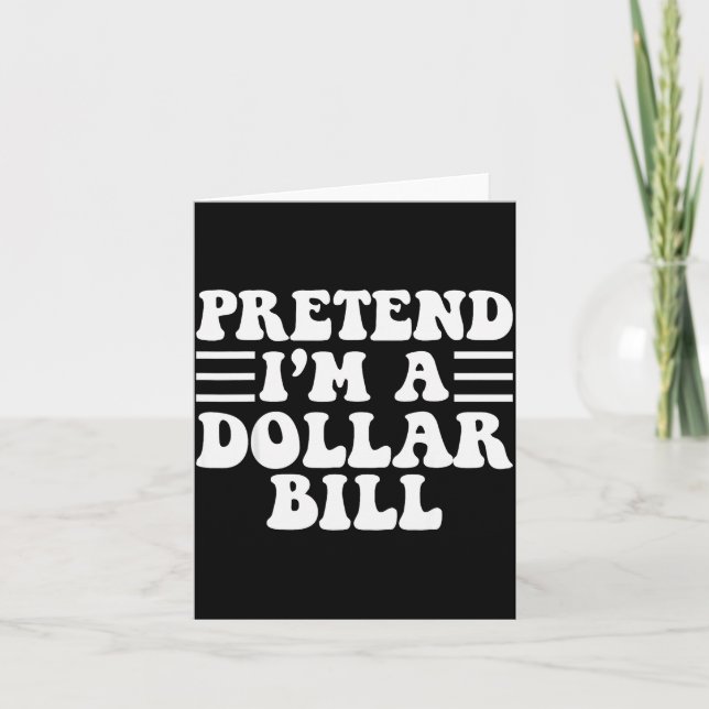 Pretend I'm A Dollar Bill - Unique Funny Halloween Kort (Framsida)
