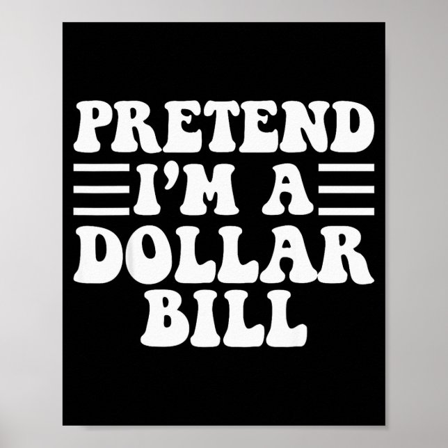 Pretend I'm A Dollar Bill - Unique Funny Halloween Poster (Framsidan)