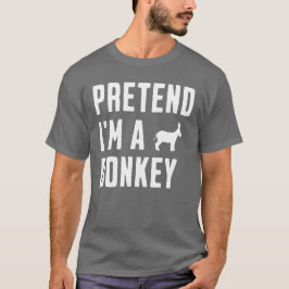 Pretend I'm A Donkey T Shirt